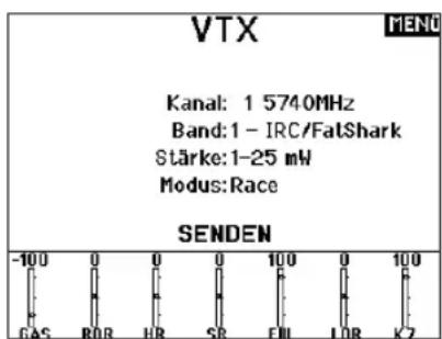 VTX Kanal: 1 5740MHz Band:1 - IRC/FatShark Stärke: 1-25 mW Modus: Race SENDEN -100 0 0 0 100 0 100 GAS BOR HR SR EM LOR K7