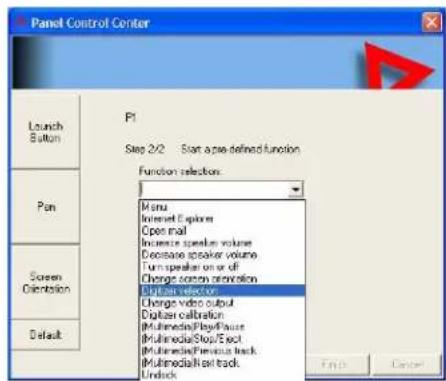 Panel Control Center Launch Button P1 Step 2/2 Start a pair defined function Function selection: Menu Internet Explorer Open mail Instance speaker volume Deptase speaker volume Turn speaker on or off Change action promotion Multi-Select option Change video output Digital calibration Multimedia/Play/Practice Multimedia/Shop/Expert Multimedia/Premise track Multimedia/Set back Undock Finish Cancel