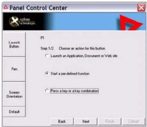 Panel Control Center launch Button Pen Screen Orientation Default PI Step 1/2: Choose an action for this button ○ Launch an Application, Document or Web site ● Start a pre-defined function ○ Press a key or a key combination Back Next Finish Cancel