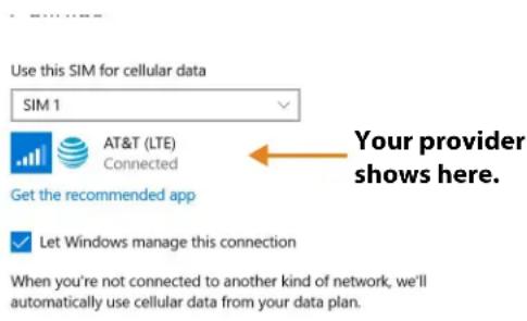 Use this SIM for cellular data SIM 1 AT&T (LTE) Connected Get the recommended app ✓ Let Windows manage this connection When you're not connected to another kind of network, we'll automatically use cellular data from your data plan. Your provider shows here.