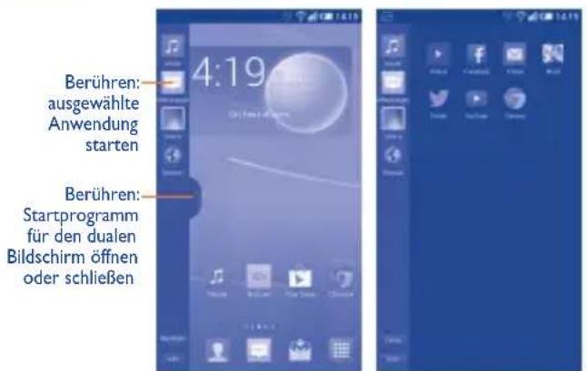 4:19 Berühren: ausgewählte Anwendung starten Berühren: Startprogramm für den dualen Bildschirm öffnen oder schließen