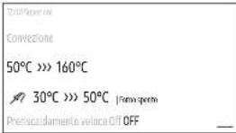 200kcal/min Convezione 50°C >> 160°C 30°C >> 50°C | Formo spento Prestica/daumente velace Off OFF