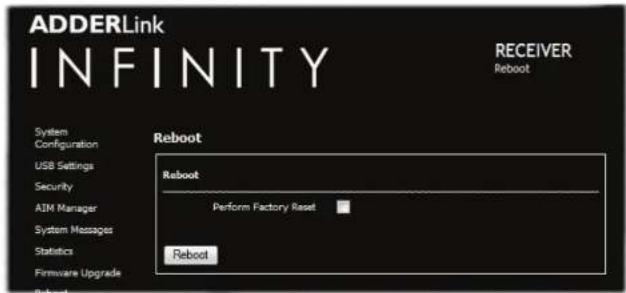 ADDERLink INFINITY RECEIVER Reboot System Configuration USB Settings Security AIM Manager System Messages Statistics Firmware Upgrade Reboot Reboot Perform Factory Reset Reboot