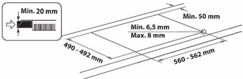 Min. 20 mm 490 - 492 mm Min. 6,5 mm Max. 8 mm 560 - 562 mm Min. 50 mm