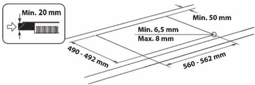 Min. 20 mm 490 - 492 mm Min. 6,5 mm Max. 8 mm 560 - 562 mm Min. 50 mm