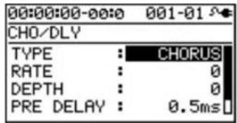 00:00:00-00:0 001-01 CHO/DLY TYPE : CHORUS RATE : 0 DEPTH : 0 PRE DELAY : 0.5ms