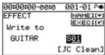 00:00:00-00:0 001-01 EFFECT [NAME:[▼] Write to [EXEC:[◆] GUITAR S01 [JC Clean]