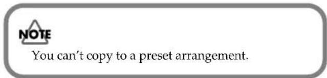 NOTE You can't copy to a preset arrangement.