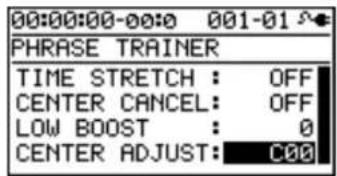 00:00:00-00:0 001-01 PHRASE TRAINER TIME STRETCH : OFF CENTER CANCEL: OFF LOW BOOST : 0 CENTER ADJUST: C00