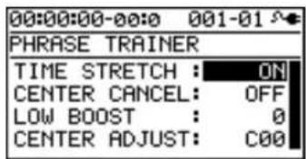 00:00:00-00:0 001-01 PHRASE TRAINER TIME STRETCH : ON CENTER CANCEL: OFF LOW BOOST : 0 CENTER ADJUST: C00
