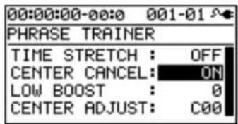 00:00:00-00:0 001-01 PHRASE TRAINER TIME STRETCH : OFF CENTER CANCEL: ON LOW BOOST : 0 CENTER ADJUST: C00