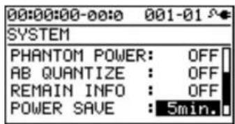 00:00:00-00:0 001-01 SYSTEM PHANTOM POWER: OFF AB QUANTIZE : OFF REMAIN INFO : OFF POWER SAVE : 5min.