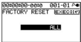 00:00:00-00:0 001-01 FACTORY RESET [EXEC:(E) ALL