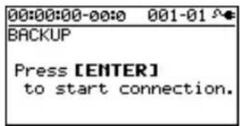 00:00:00-00:0 001-01 BACKUP Press [ENTER] to start connection.