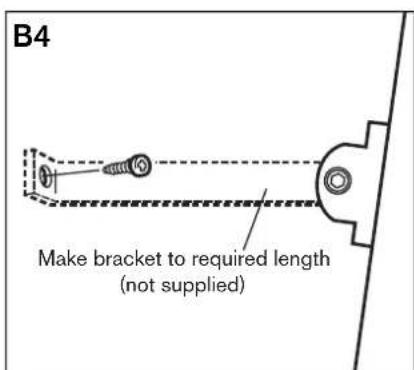 B4 Make bracket to required length (not supplied)