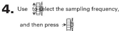 4. Use to select the sampling frequency, and then press →