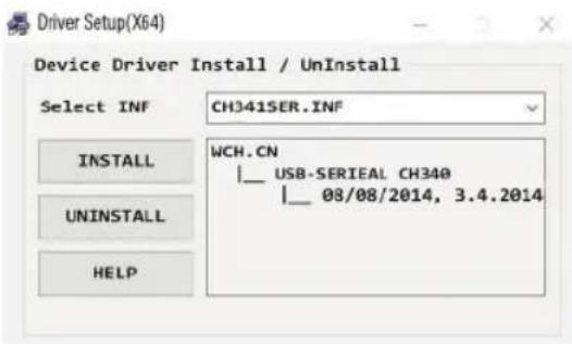 Driver Setup(X64) Device Driver Install / UnInstall Select INF CH341SER.INF INSTALL WCH.CN |__ USB-SERIEAL CH340 |__ 08/08/2014, 3.4.2014 UNINSTALL HELP