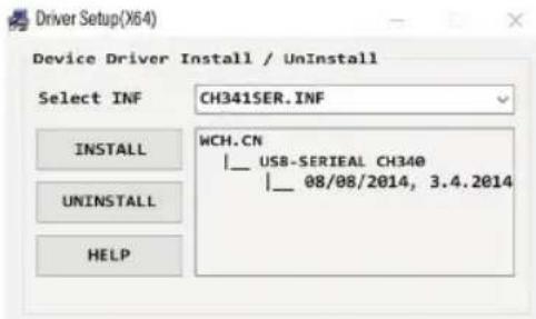 Driver Setup(X64) Device Driver Install / UnInstall Select INF CH341SER.INF INSTALL WCH.CN |__ USB-SERIEAL CH340 |__ 08/08/2014, 3.4.2014 UNINSTALL HELP
