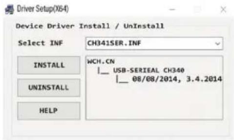 Driver Setup(X64) Device Driver Install / UnInstall Select INF CH341SER.INF INSTALL WCH.CN |__ USB-SERIEAL CH340 |__ 08/08/2014, 3.4.2014 UNINSTALL HELP