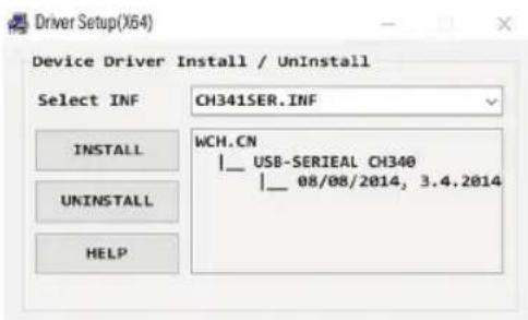 Driver Setup(X64) Device Driver Install / UnInstall Select INF CH341SER.INF INSTALL WCH.CN |__ USB-SERIEAL CH340 |__ 08/08/2014, 3.4.2014 UNINSTALL HELP
