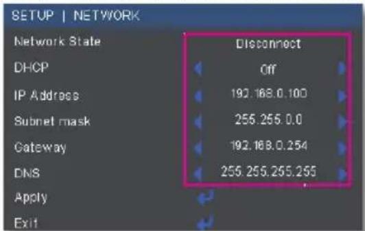 SETUP | NETWORK Network State Disconnect DHCP Off IP Address 192.168.0.100 Subnet mask 255.255.0.0 Gateway 192.168.0.254 DNS 255.255.255.255 Apply Exit