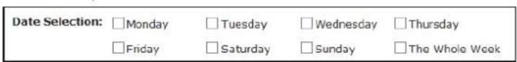 Date Selection: □Monday □Tuesday □Wednesday □Thursday □Friday □Saturday □Sunday □The Whole Week