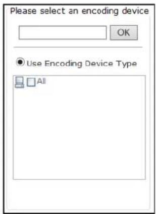 Please select an encoding device OK ● Use Encoding Device Type □ All