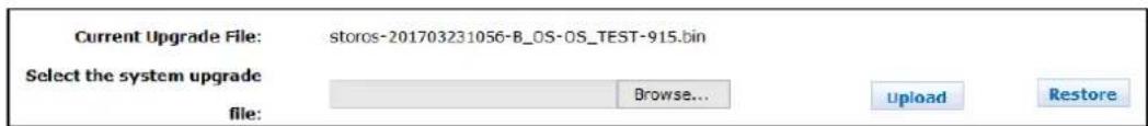 Current Upgrade File: storos-201703231056-B_OS-OS_TEST-915.bin Select the system upgrade file: Browse... Upload Restore