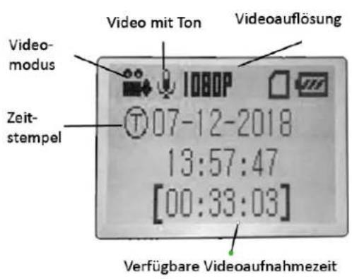 Video mit Ton Videoauflösung Video- modus 1080P Zeit- stempel T 07-12-2018 13:57:47 [00:33:03] Verfügbare Videoaufnahmezeit