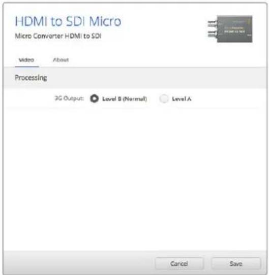 HDMI to SDI Micro Micro Converter HDMI to SDI Video About Processing 3G Output: Level B (Normal) Level A Cancel Save