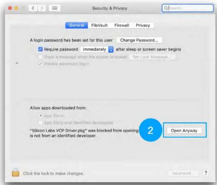Security & Privacy General FileVault Firewall Privacy A login password has been set for this user Change Password... ✓ Require password immediately after sleep or screen saver begins Show a message when the screen is locked Set Lock Message... ✓ Disable automatic login Allow apps downloaded from: • App Store • App Store and identified developers "Silicon Labs VCP Driver.pkg" was blocked from opening is not from an identified developer. Open Anyway 2 Click the lock to make changes.