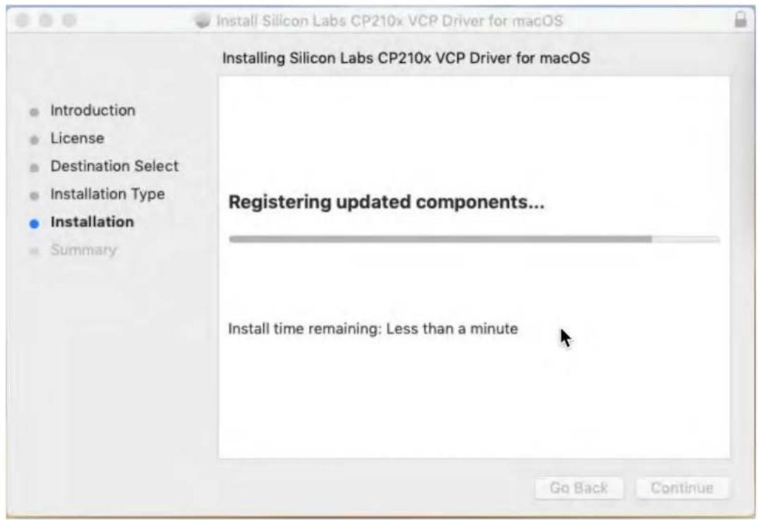 Install Silicon Labs CP210x VCP Driver for macOS Installing Silicon Labs CP210x VCP Driver for macOS Introduction License Destination Select Installation Type Installation Summary Registering updated components... Install time remaining: Less than a minute Go Back Continue