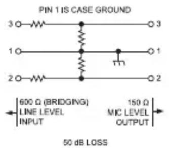 PIN 1 IS CASE GROUND 3 O———○ 3 1 O———○ 1 2 O———○ 2 600 Ω (BRIDGING) LINE LEVEL INPUT 150 Ω MIC LEVEL OUTPUT 50 dB LOSS