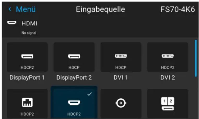 < Menü Eingabequelle FS70-4K6 HDMI No signal HDCP2 HDCP HDCP HDCP2 DisplayPort 1 DisplayPort 2 DVI 1 DVI 2 HDCP2 HDCP2