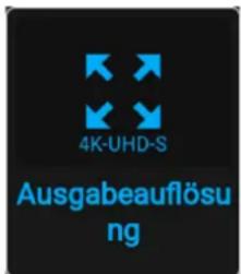 4K-UHD-S Ausgabeauflösung