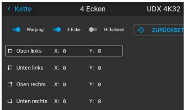 Kette 4 Ecken UDX 4K32 Warping 4 Ecke Hilfslinien ZURÜCKSET Oben links X: 0 Y: 0 Unten links X: 0 Y: 0 Oben rechts X: 0 Y: 0 Unten rechts X: 0 Y: 0