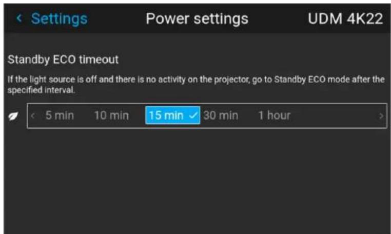 Settings Power settings UDM 4K22 Standby ECO timeout If the light source is off and there is no activity on the projector, go to Standby ECO mode after the specified interval. < 5 min 10 min 15 min 30 min 1 hour >