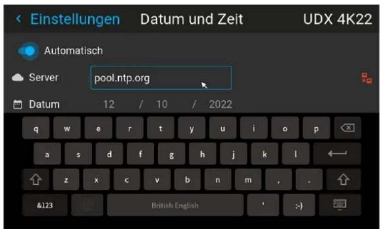 Einstellungen Datum und Zeit UDX 4K22 Automatisch Server pool.ntp.org Datum 12 / 10 / 2022 q w e r t y u i o p a s d f g h j k l z x c v b n m , . &123 British English'