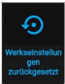 Werkseinstellun gen zurückgesetzt