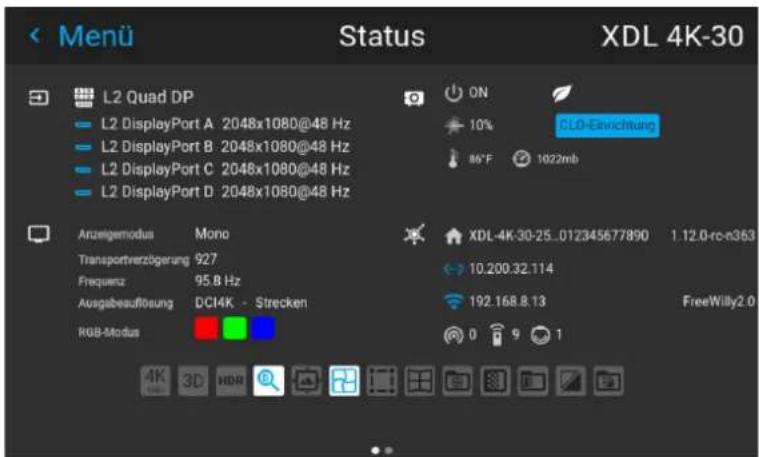 Menu Status XDL 4K-30 L2 Quad DP L2 DisplayPort A 2048x1080@48 Hz L2 DisplayPort B 2048x1080@48 Hz L2 DisplayPort C 2048x1080@48 Hz L2 DisplayPort D 2048x1080@48 Hz ON 10% RL0-Einrichtung 86°F 1022mb Anzeigemodus Mono Transportverzögerung 927 Frequenz 95.8 Hz Ausgabeaufösung DC14K - Strecken RGB-Modus XDL-4K-30-25..012345677890 1.12.0-rc-n363 10,200.32.114 192.168.8.13 FreeWilly2.0 0 9 1 4K 3D HDR
