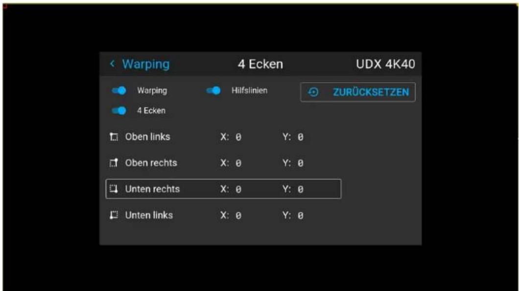 Warping 4 Ecken UDX 4K40 Warping Hilfslinien ZURÜCKSETZEN 4 Ecken Oben links X: 0 Y: 0 Oben rechts X: 0 Y: 0 Unten rechts X: 0 Y: 0 Unten links X: 0 Y: 0