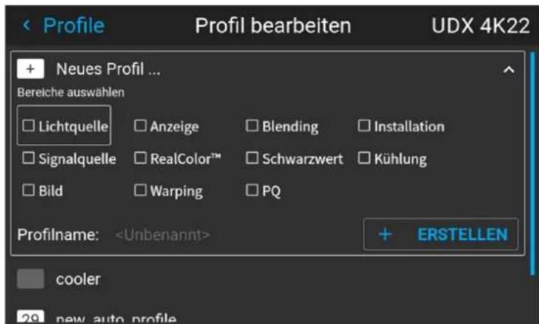 Profile Profil bearbeiten UDX 4K22 + Neues Profil ... Bereiche auswählen □ Lichtquelle □ Anzeige □ Blending □ Installation □ Signalquelle □ RealColor™ □ Schwarzwert □ Kühlung □ Bild □ Warping □ PQ Profilname: + ERSTELLEN cooler new auto profile