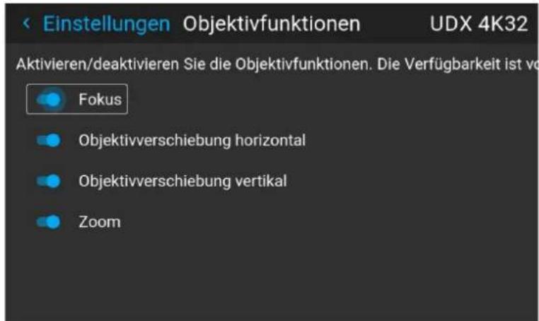 < Einstellungen Objektivfunktionen UDX 4K32 Aktivieren/deaktivieren Sie die Objektivfunktionen. Die Verfügbarkeit ist vor Fokus Objektivverschiebung horizontal Objektivverschiebung vertikal Zoom