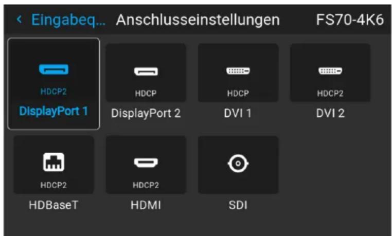 Eingabeq... Anschlusseinstellungen FS70-4K6 HDCP2 DisplayPort 1 HDCP DisplayPort 2 HDCP DVI 1 HDCP2 DVI 2 HDBaseT HDCP2 HDMI SDI