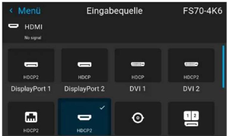 < Menu HDMI No signal Eingabequelle FS70-4K6 HDCP2 HDCP HDCP HDCP2 DisplayPort 1 DisplayPort 2 DVI 1 DVI 2 HDCP2 HDCP2