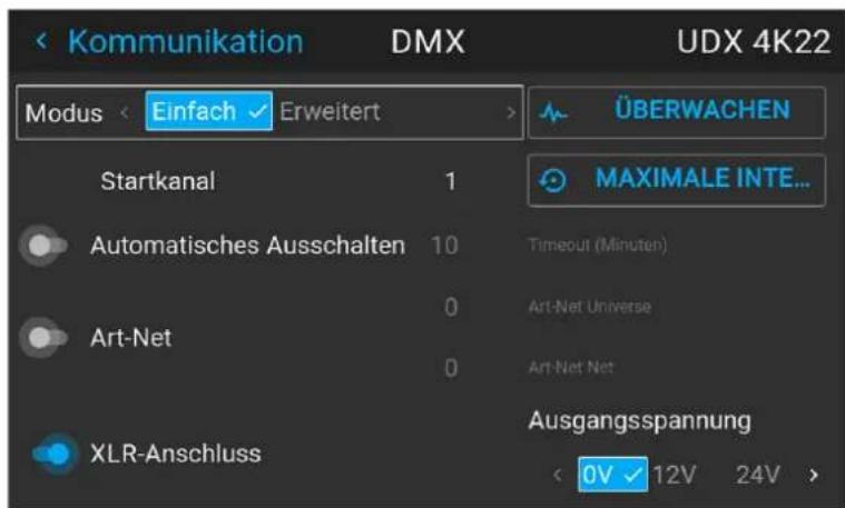 Kommunikation DMX UDX 4K22 Modus < Einfach ✓ Erweitert > Startkanal 1 Automatisches Ausschalten 10 Art-Net 0 XLR-Anschluss ÜBERWACHEN MAXIMALE INTE... Timeout (Minuten) Art-Net Universe Art-Net Net Ausgangsspannung < 0V ✓ 12V 24V >