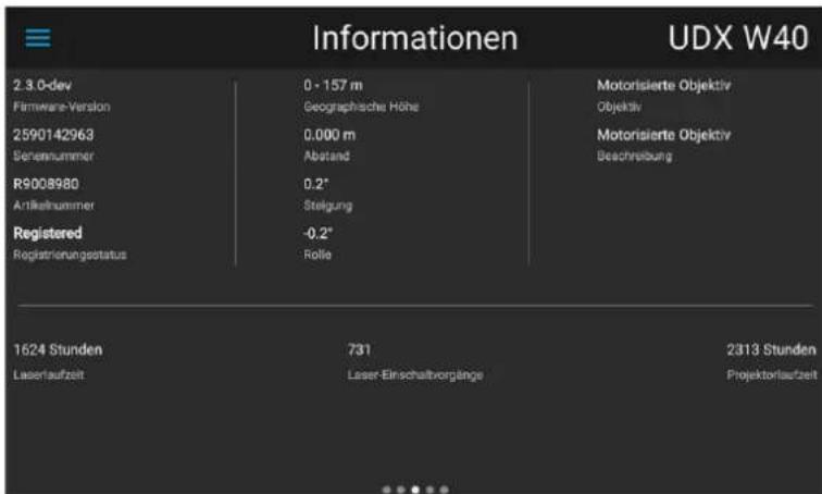 Informationen UDX W40 2.3.0-dev Firmware-Version 2590142963 Senennummer R9008980 Artikelnummer Registered Registriierungstatus 0 - 157 m Geographische Höhe 0,000 m Abstand 0.2" Stellung -0.2" Rolle Motorisierte Objektiv Objektiv Motorisierte Objektiv Beschreibung 1624 Stunden Lasertaufzeit 731 Laser-Einschaftvorgänge 2313 Stunden Projektorlaufzeit