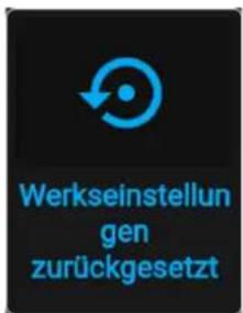 Werkseinstellun gen zurückgesetzt