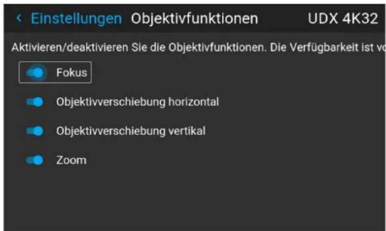 Einstellungen Objektivfunktionen UDX 4K32 Aktivieren/deaktivieren Sie die Objektivfunktionen. Die Verfügbarkeit ist vor Fokus Objektivverschiebung horizontal Objektivverschiebung vertikal Zoom