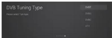 DVB Tuning Type Please select Turn type. DVBT DVBS DVBC ATV